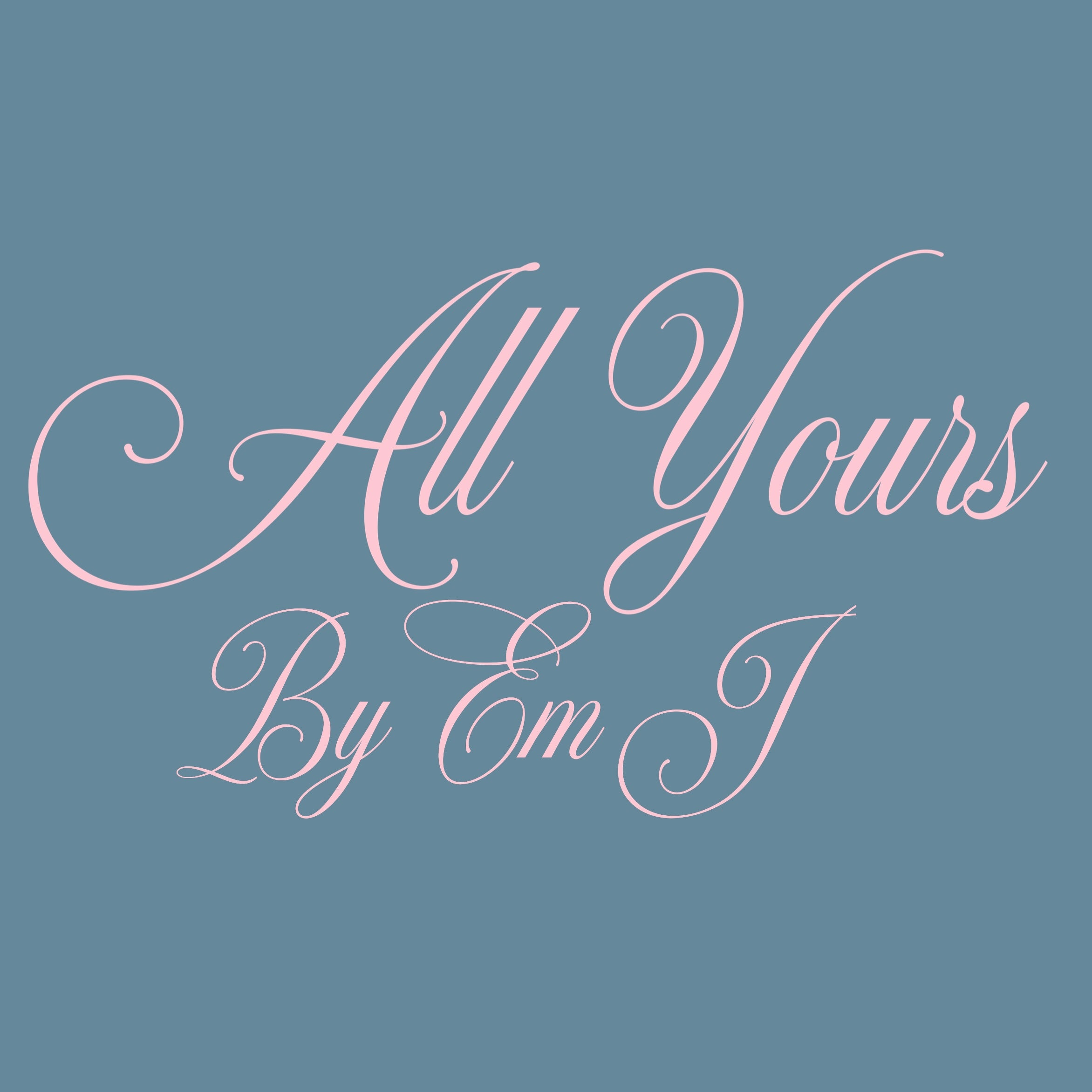 All Yours By Em J