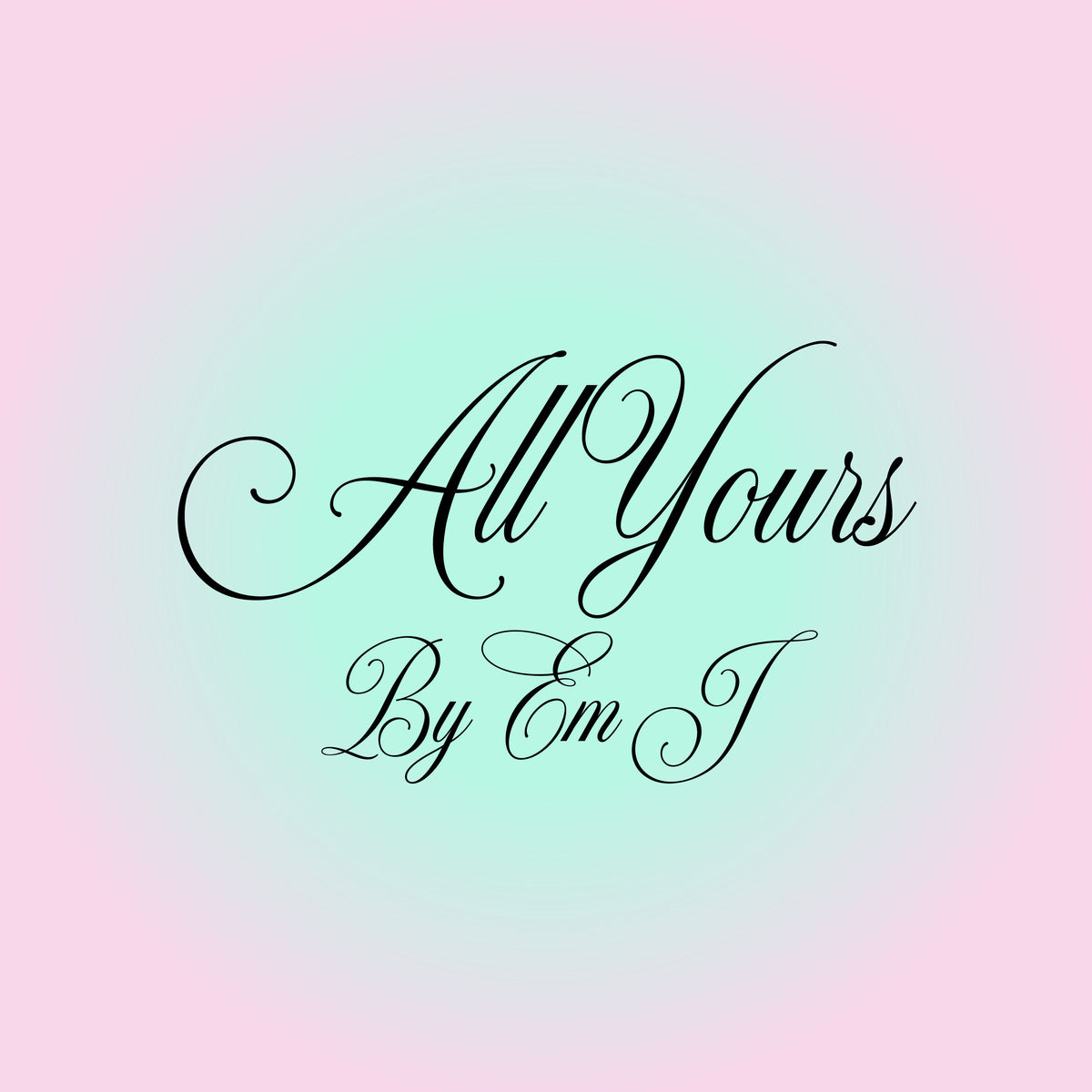 All Yours By Em J